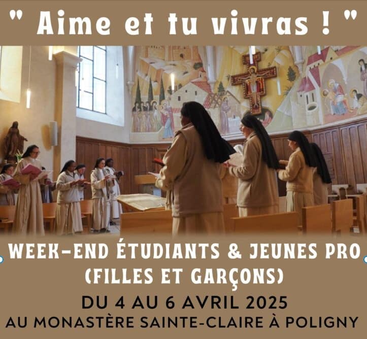 « Aimes et tu vivras ! » Weekend étudiants & jeunes pros du 4 au 6 avril 2025 au monastère Ste Claire à Poligny